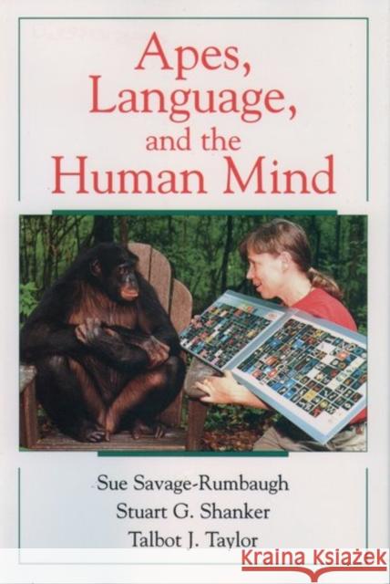 Apes, Language, and the Human Mind E. Sue Savage-Rumbaugh Sue Savage-Rumbaugh Taylor J. Talbot 9780195109863 Oxford University Press