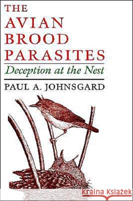 The Avian Brood Parasites: Deception at the Nest Johnsgard, Paul A. 9780195110425 Oxford University Press
