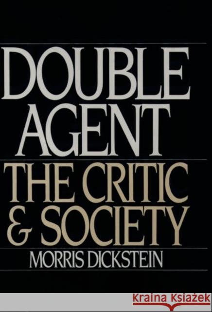 Double Agent: The Critic and Society Dickstein, Morris 9780195111378 Oxford University Press