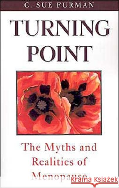 Turning Point: The Myths and Realities of Menopause Furman, C. Sue 9780195113846 Oxford University Press