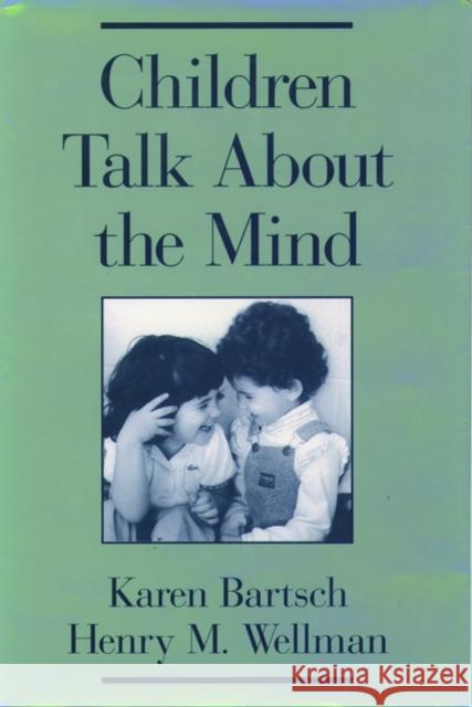 Children Talk about the Mind Bartsch, Karen 9780195115666 Oxford University Press