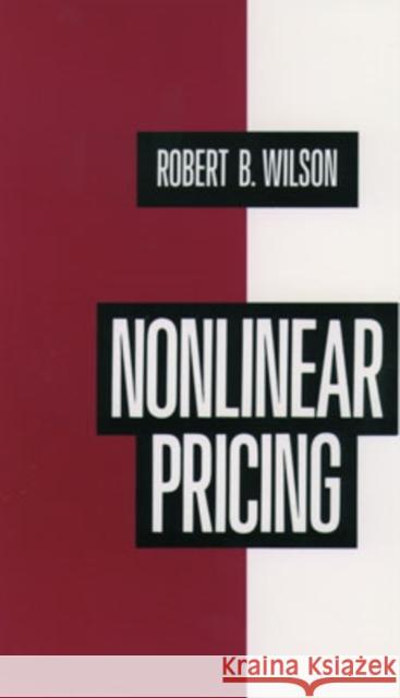 Nonlinear Pricing: Published in Association with the Electric Power Research Institute Wilson, Robert B. 9780195115826 Oxford University Press