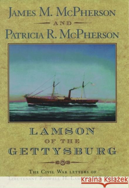 Lamson of the Gettysburg: The Civil War Letters of Lieutenant Roswell H. Lamson, U.S. Navy McPherson, James M. 9780195116984