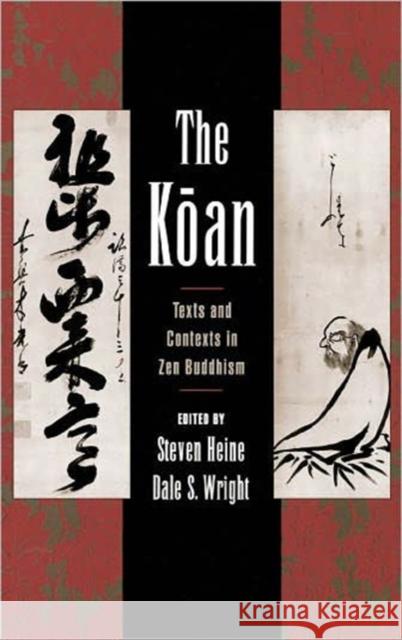 The Koan: Texts and Contexts in Zen Buddhism Heine, Steven 9780195117486 Oxford University Press