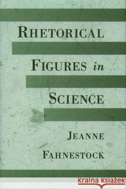 Rhetorical Figures in Science Jeanne Fahnestock 9780195117509