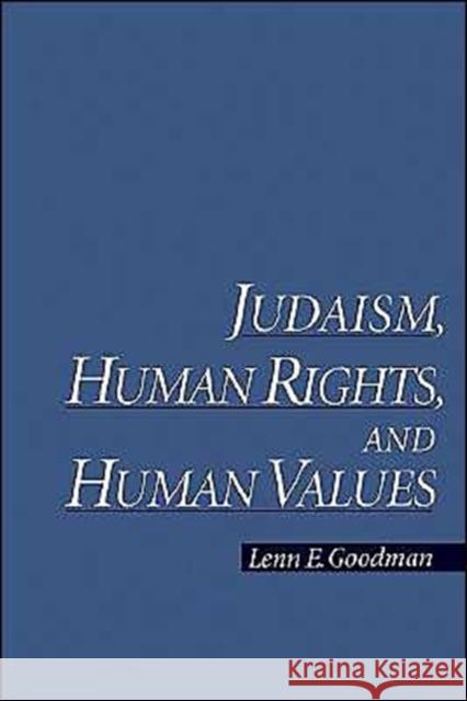 Judaism, Human Rights, and Human Values Lenn Evan Goodman 9780195118346 Oxford University Press