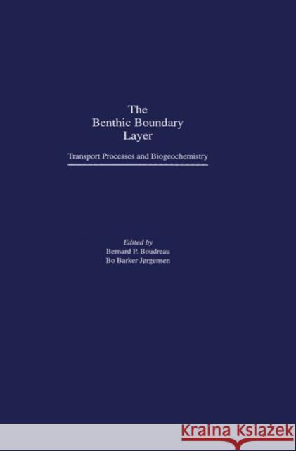 The Benthic Boundary Layer: Transport Processes and Biogeochemistry Boudreau, Bernard P. 9780195118810 Oxford University Press