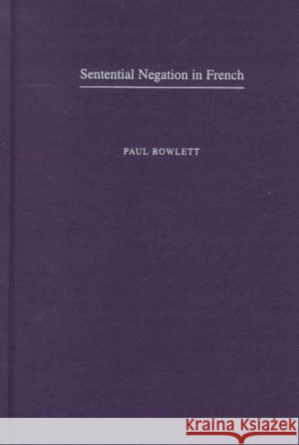 Sentential Negation in French Paul Rowlett 9780195119244 Oxford University Press
