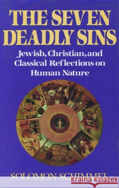 The Seven Deadly Sins: Jewish, Christian, and Classical Reflections on Human Psychology Schimmel, Solomon 9780195119459 Oxford University Press