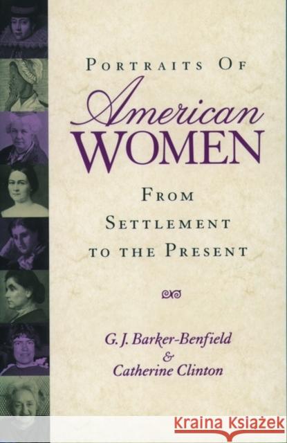 Portraits of American Women: From Settlement to the Present Barker-Benfield, G. J. 9780195120486 Oxford University Press