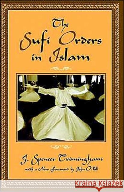The Sufi Orders in Islam J. Spencer Trimingham 9780195120585 0