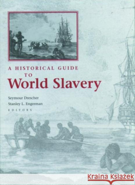 A Historical Guide to World Slavery Seymour Drescher Stanley L. Engerman 9780195120912 Oxford University Press