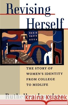 Revising Herself: The Story of Women's Identity from College to Midlife Ruthellen Josselson 9780195121155 Oxford University Press