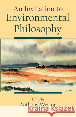 An Invitation to Environmental Philosophy Anthony Weston 9780195122046 Oxford University Press