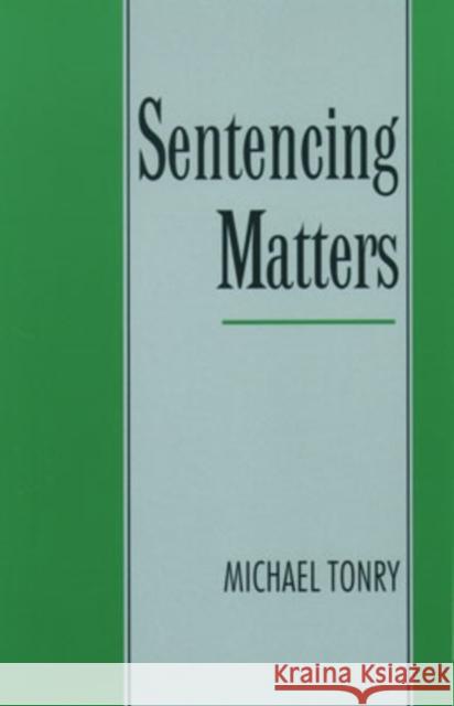 Sentencing Matters Michael H. Tonry 9780195122930 Oxford University Press