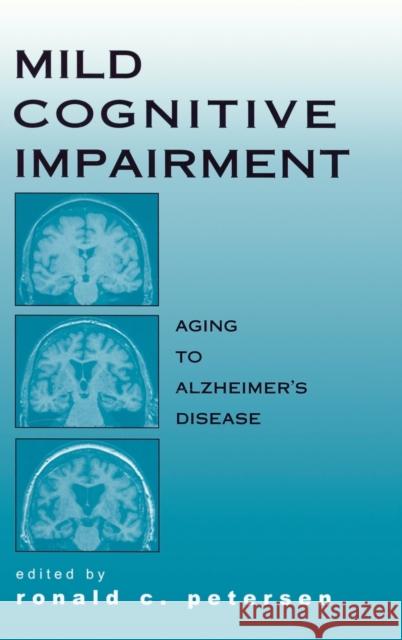 Mild Cognitive Impairment: Aging to Alzheimer's Disease Petersen, Ronald C. 9780195123425 Oxford University Press
