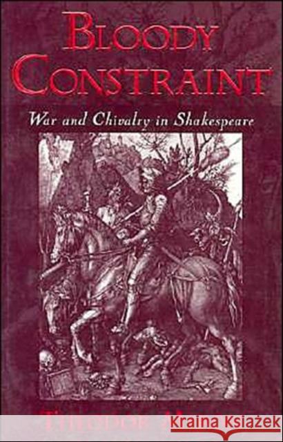 Bloody Constrant: War and Chivalry in Shakespeare Meron, Theodor 9780195123838 Oxford University Press