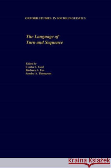 The Language of Turn and Sequence Cecilia E. Ford Barbara A. Fox Sandra A. Thompson 9780195124897 Oxford University Press