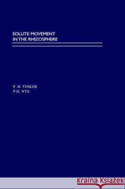 Solute Movement in the Rhizosphere Peter B. Tinker Peter Hague Nye P. B. Tinker 9780195124927 Oxford University Press
