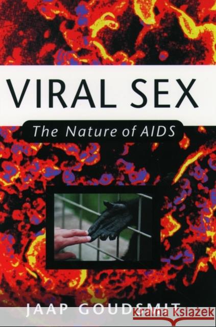 Viral Sex: The Nature of AIDS Goudsmit, Jaap 9780195124965 Oxford University Press