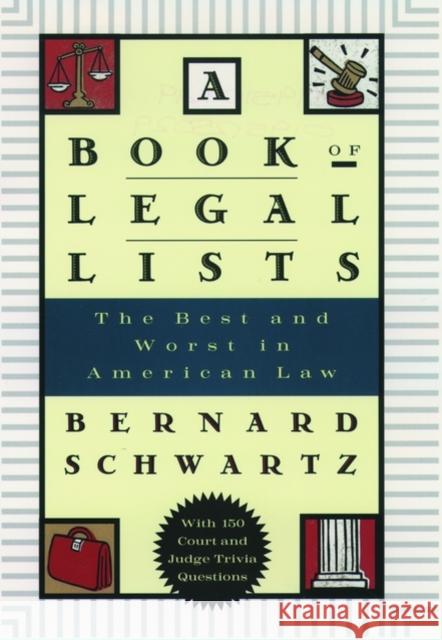 A Book of Legal Lists: The Best and Worst in American Law, with 150 Court and Judge Trivia Questions Schwartz, Bernard 9780195125023