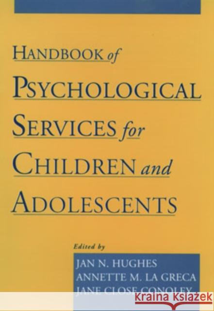Handbook of Psychological Services for Children and Adolescents Jan N. Hughes Annette M. L Jane Close Conoley 9780195125238