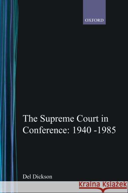 The Supreme Court in Conference (1940-1985) Dickson 9780195126327 Oxford University Press