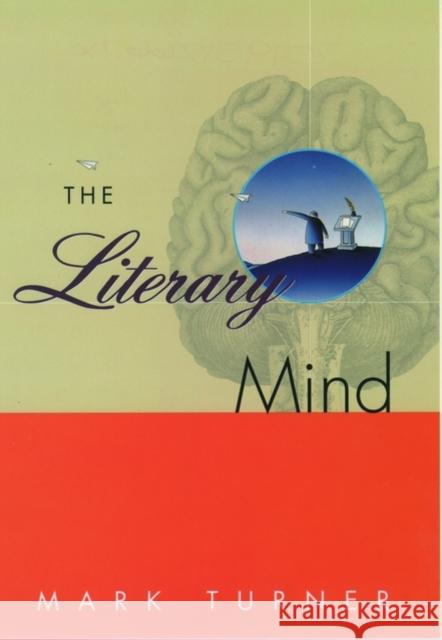 The Literary Mind: The Origins of Thought and Language Turner, Mark 9780195126679 Oxford University Press