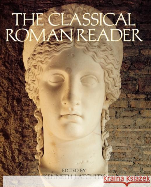 The Classical Roman Reader: New Encounters with Ancient Rome Atchity, Kenneth J. 9780195127409