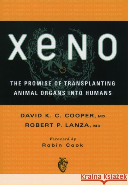 Xeno: The Promise of Transplanting Animal Organs Into Humans Cooper, David K. C. 9780195128338 Oxford University Press