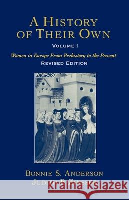 A History of Their Own: Women in Europe from Prehistory to the Present Volume I Bonnie S. Anderson 9780195128383 Oxford University Press