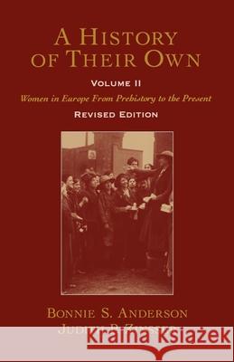 A History of Their Own: Women in Europe from Prehistory to the Present Volume II Bonnie S. Anderson Judith P. Zinsser 9780195128390