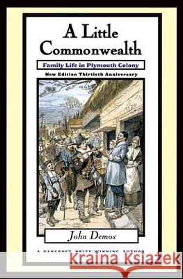 Little Commonwealth: Family Life in Plymouth Colony Demos, John 9780195128901 Oxford University Press