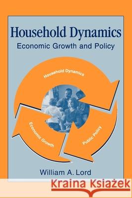 Household Dynamics: Economic Growth and Policy William A. Lord 9780195129007 Oxford University Press, USA