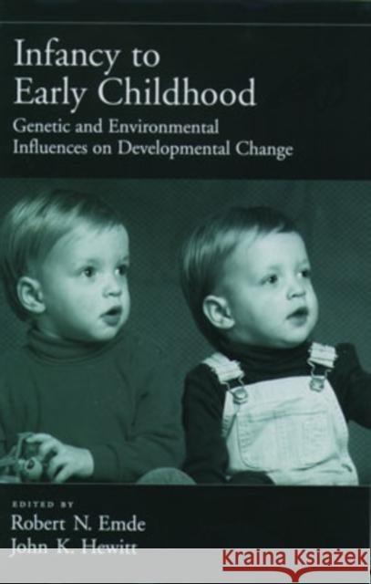 Infancy to Early Childhood: Genetic and Environmental Influences on Developmental Change Emde, Robert N. 9780195130126