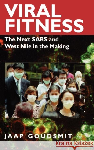 Viral Fitness: The Next Sars and West Nile in the Making Goudsmit, Jaap 9780195130348 Oxford University Press