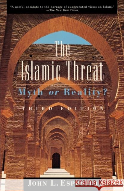 The Islamic Threat: Myth or Reality? Esposito, John L. 9780195130768