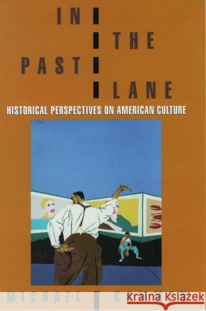 In the Past Lane: Historical Perspectives on American Culture Kammen, Michael 9780195130911 Oxford University Press