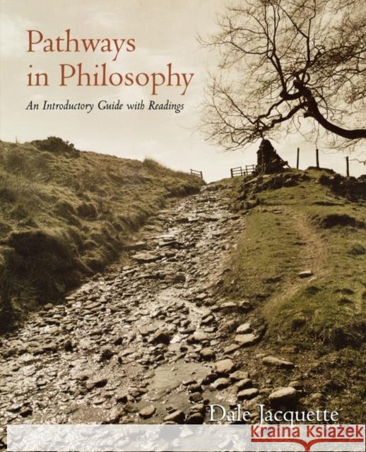 Pathways in Philosophy: An Introductory Guide with Readings Jacquette, Dale 9780195131314 Oxford University Press, USA