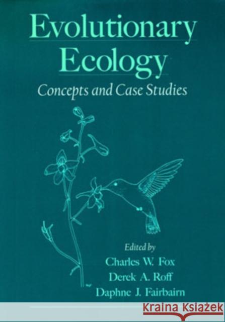 Evolutionary Ecology: Concepts and Case Studies Fox, Charles W. 9780195131550 Oxford University Press, USA