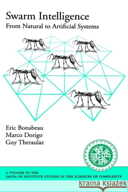 Swarm Intelligence: From Natural to Artificial Systems Bonabeau, Eric 9780195131581 Oxford University Press