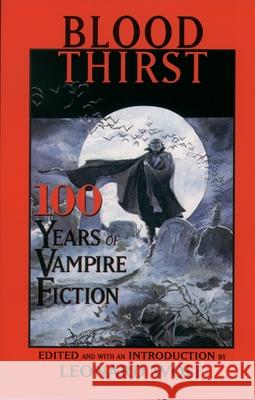Blood Thirst: 100 Years of Vampire Fiction Wolf, Leonard 9780195132502 Oxford University Press