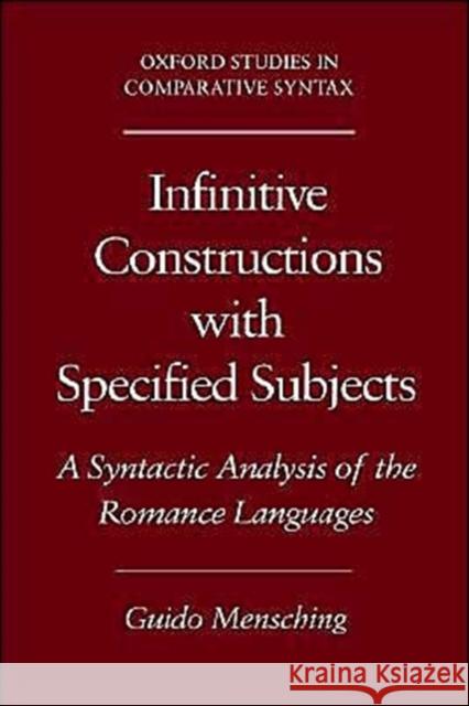 Infinitive Constructions with Specified Subjects: A Syntactic Analysis of the Romance Languages Mensching, Guido 9780195133035 Oxford University Press, USA