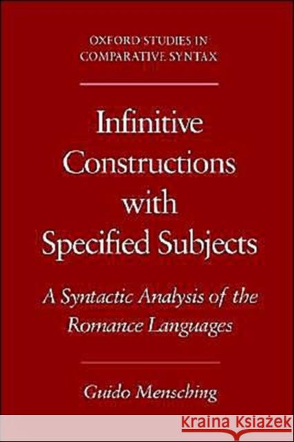 Infinitive Constructions with Specified Subjects: A Syntactic Analysis of the Romance Languages Mensching, Guido 9780195133042 Oxford University Press, USA