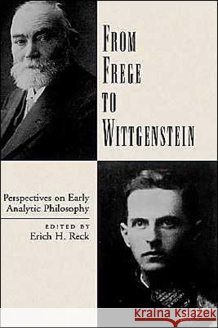 From Frege to Wittgenstein: Perspectives on Early Analytic Philosophy Reck, Erich H. 9780195133264 Oxford University Press