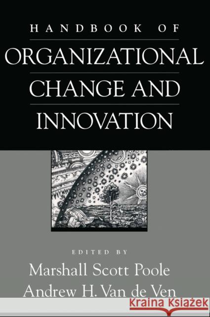 Handbook of Organizational Change and Innovation Marshal Scott Poole 9780195135008 Oxford University Press