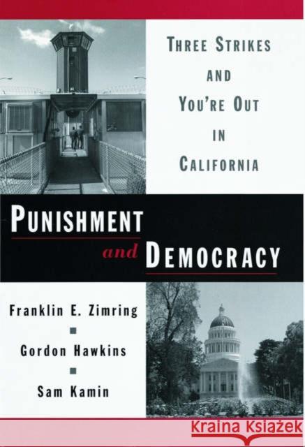 Punishment and Democracy: Three Strikes and You're Out in California Zimring, Franklin E. 9780195136869