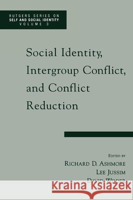 Social Identity, Intergroup Conflict, and Conflict Resolution Richard D. Ashmore Lee Jussim David Wilder 9780195137439 Oxford University Press