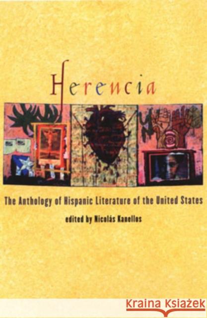 Herencia: The Anthology of Hispanic Literature of the United States Kanellos, Nicolas 9780195138245 Oxford University Press, USA
