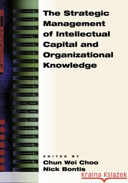 The Strategic Management of Intellectual Capital and Organizational Knowledge Chun Wei Choo Nick Bontis 9780195138665 Oxford University Press